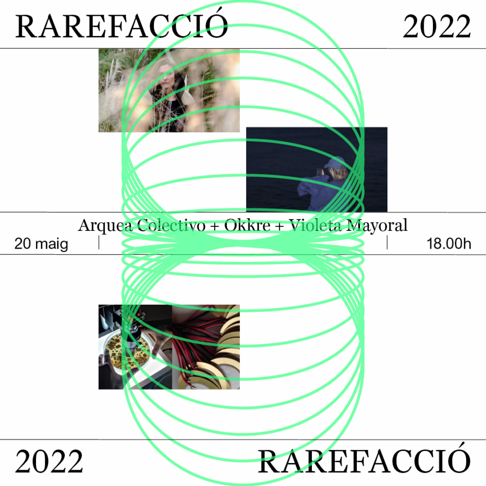 Rarefacció: Arquea Colectivo / Okkre / Violeta Mayoral