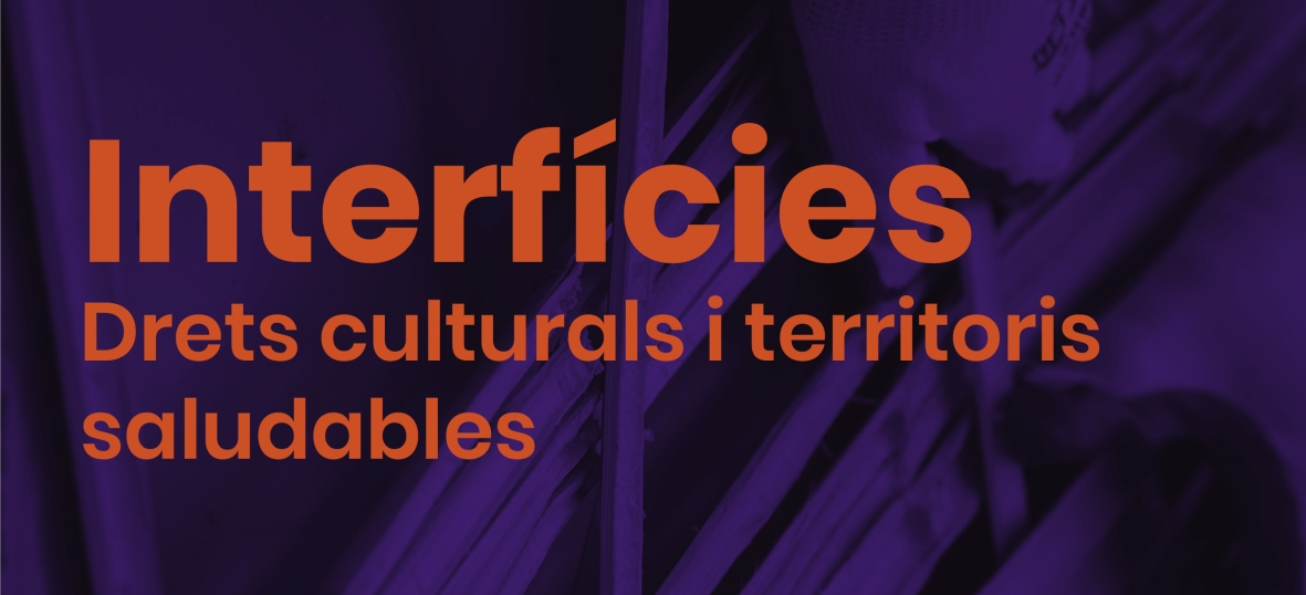 Interfícies: Drets culturals i territoris saludables de Transductores